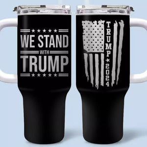 We Stand With Him In 2024 - US Election 40 Oz Stainless Steel Tumbler With Handle