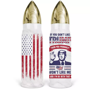 I Still Like Trump No Matter What - US Election, Donald Trump Bullet Tumbler