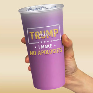 Trump Girl Makes No Apologies - US Election Aluminum Changing Color Cup - Gift For Best Friends, BFF, Sisters