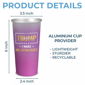 Trump Girl Makes No Apologies - US Election Aluminum Changing Color Cup - Gift For Best Friends, BFF, Sisters