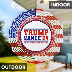 Only The Best For America - US Election Wind Spinner - Gifts And Decors For Conservative Supporters