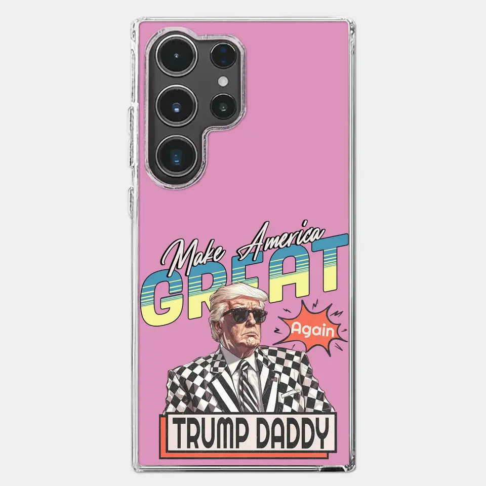 Trump Daddy, Make America Great Again - US Election Clear Phone Case