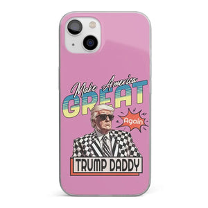 Trump Daddy, Make America Great Again - US Election Clear Phone Case