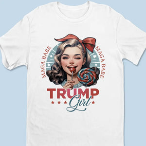 Trump Girl, MAGA Babe - Trump Election Unisex T-shirt, Hoodie, Sweatshirt - Gift For Best Friends, BFF, Sisters