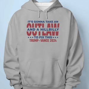 It's Gonna Take An Outlaw And A Hillbilly To Fix This - Trump Election Unisex T-shirt, Hoodie, Sweatshirt