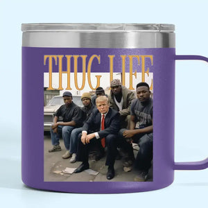 Thug Life, Trump MAGA 2024 - US Election 14oz Stainless Steel Tumbler With Handle