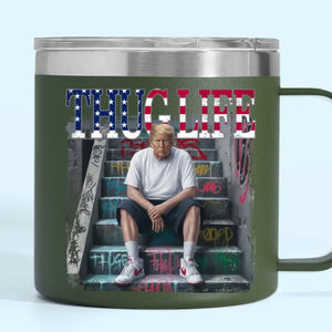 Thug Life Makes A Legend, Trump Is A Legend - US Election 14oz Stainless Steel Tumbler With Handle