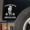 I'm Voting For The Convicted Felon - US Election RV Decal - Gift For Trump Supporters