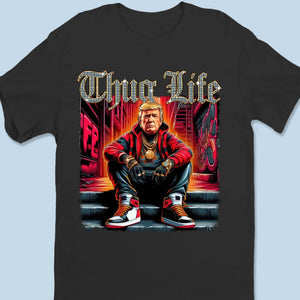 Trump 2024, Thug Life Chose Me - Trump Election Unisex T-shirt, Hoodie, Sweatshirt