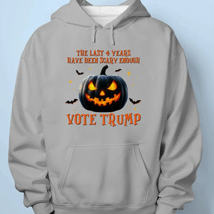 The Last 4 Years Have Been Scary Enough - US Election Unisex T-shirt, Premium T-shirt, Hoodie