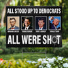 All Stood Up To Democrats All Were Shot - US Elections Yard Sign, Decoration Gift For Conservative Supporters