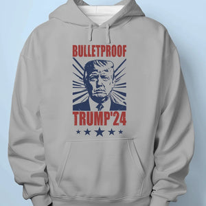 Trump Is Bulletproof - Trump Election Unisex T-shirt, Hoodie, Sweatshirt