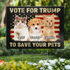 Custom Photo Vote And Save Our Pets - US Elections Yard Sign, Decoration Gift For Conservative Supporters