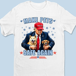 Make Pets Safe Again - Trump Election Unisex T-shirt, Hoodie, Sweatshirt