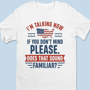 I'm Talking Now - US Election Unisex T-shirt, Hoodie, Sweatshirt