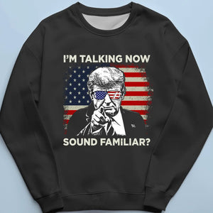 Hey, I'm Talking Now - US Election Unisex T-shirt, Hoodie, Sweatshirt