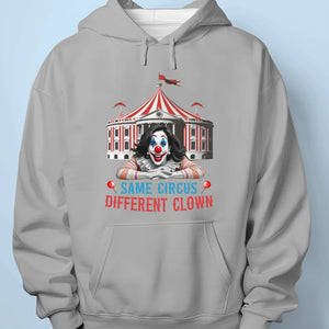 Same Circus Different Clown, Funny - US Election Unisex T-shirt, Hoodie, Sweatshirt