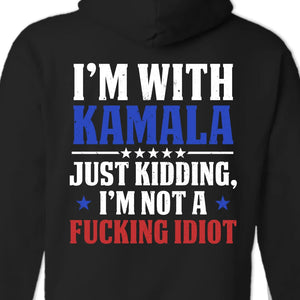 I'm With Kamala, Just Kidding - US Elections Back Printed Unisex T-shirt, Hoodie, Sweatshirt