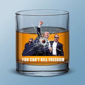 You Can't Kill Freedom - US Election Whiskey Glass - Gift For Conservative Supporters