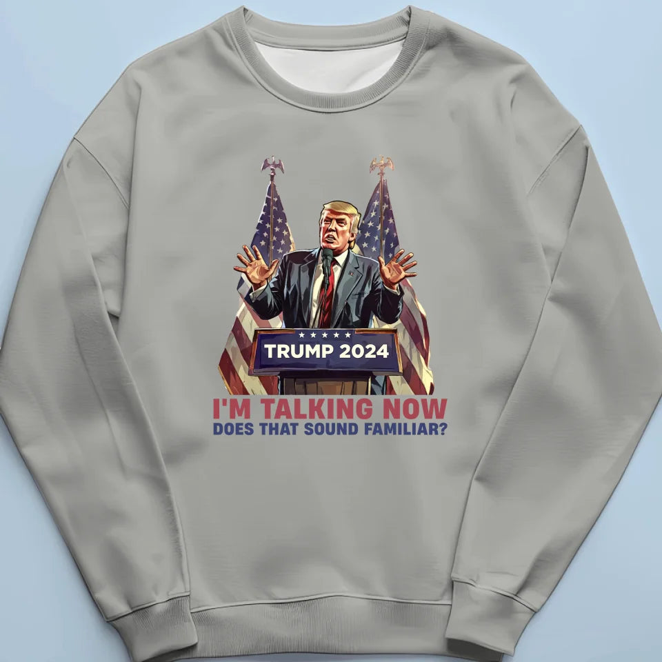 I'm Talking Now, Please Be Quiet - US Election Unisex T-shirt, Hoodie, Sweatshirt