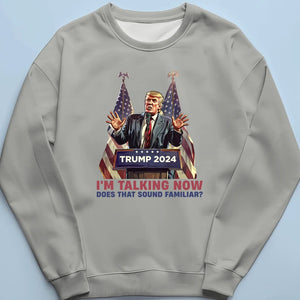 I'm Talking Now, Please Be Quiet - US Election Unisex T-shirt, Hoodie, Sweatshirt