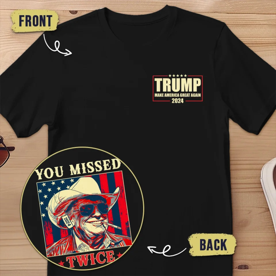 You Missed Twice - US Elections Back And Front Printed Unisex T-shirt