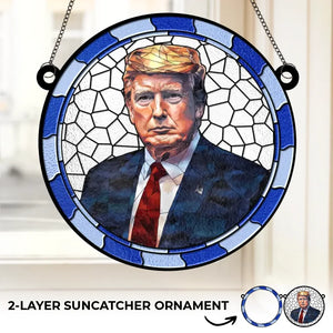 Here Is Your President - US Elections Window Hanging Suncatcher Ornament - Gift And House Decor For Republicans