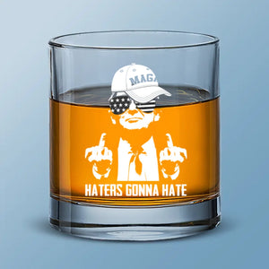 Haters Still Gonna Hate - US Election Whiskey Glass - Gift For Conservative Supporters