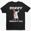 Sorry America's Full - US Election Unisex T-shirt, Hoodie, Sweatshirt