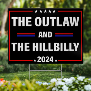 The Outlaw And The Hillbilly 45 47 - US Elections Yard Sign, Decoration Gift For Conservative Supporters