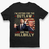 Vote For The Outlaw And The Hillbilly - US Election Unisex T-shirt, Hoodie, Sweatshirt