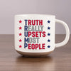 Truth Really Upsets Most People - US Election Printed Pottery Mug