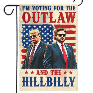 I'm Voting For The Outlaw And The Hillbilly - US Election House Flag, Garden Flag