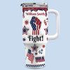 Together We Fight - US Election 3D Inflated Effect Printed 40 Oz Stainless Steel Tumbler With Handle