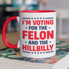 I Vote For The Felon And The Hillbilly - US Elections Accent Mug