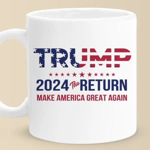 The Return, Strengthen America Together - US Election Mug - Gift For Conservative Supporters