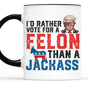 Rather Vote For A Felon - US Elections Accent Mug