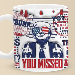 You Missed Me So See You In DC In January - US Elections 3D Inflated Effect Printed Mug - Gift For Conservative Supporters