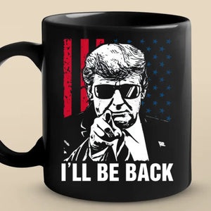 I'll Be Back, Watch Your Back - US Election Black Mug