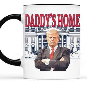 Daddy's Finally Home - US Elections Accent Mug