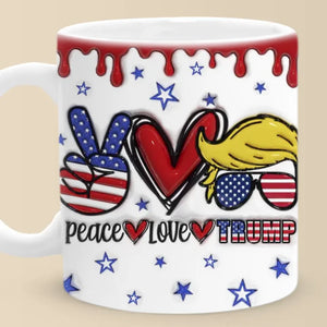 Love And Peace - US Elections 3D Inflated Effect Printed Mug - Gift For Conservative Supporters