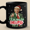 I'll Be Home For Christmas - US Election Black Mug