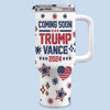Coming Soon, Let's Watch Us In November - US Election 3D Inflated Effect Printed 40 Oz Stainless Steel Tumbler With Handle