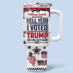 I Voted 45 And I Will Do It Again - US Election 3D Inflated Effect Printed 40 Oz Stainless Steel Tumbler With Handle