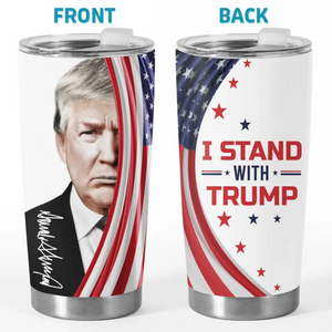 Always Stand With My President - US Election 20oz Tumbler