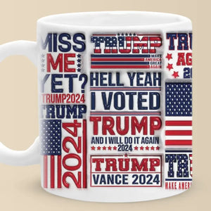 Hell Yeah, I Will Vote For The Real President - US Elections 3D Inflated Effect Printed Mug - Gift For Conservative Supporters