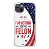 Of Course I Will Vote For The Felon - US Election Clear Phone Case