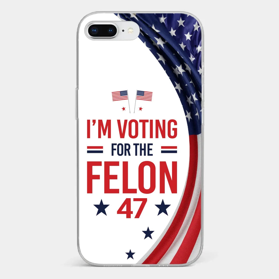 Of Course I Will Vote For The Felon - US Election Clear Phone Case