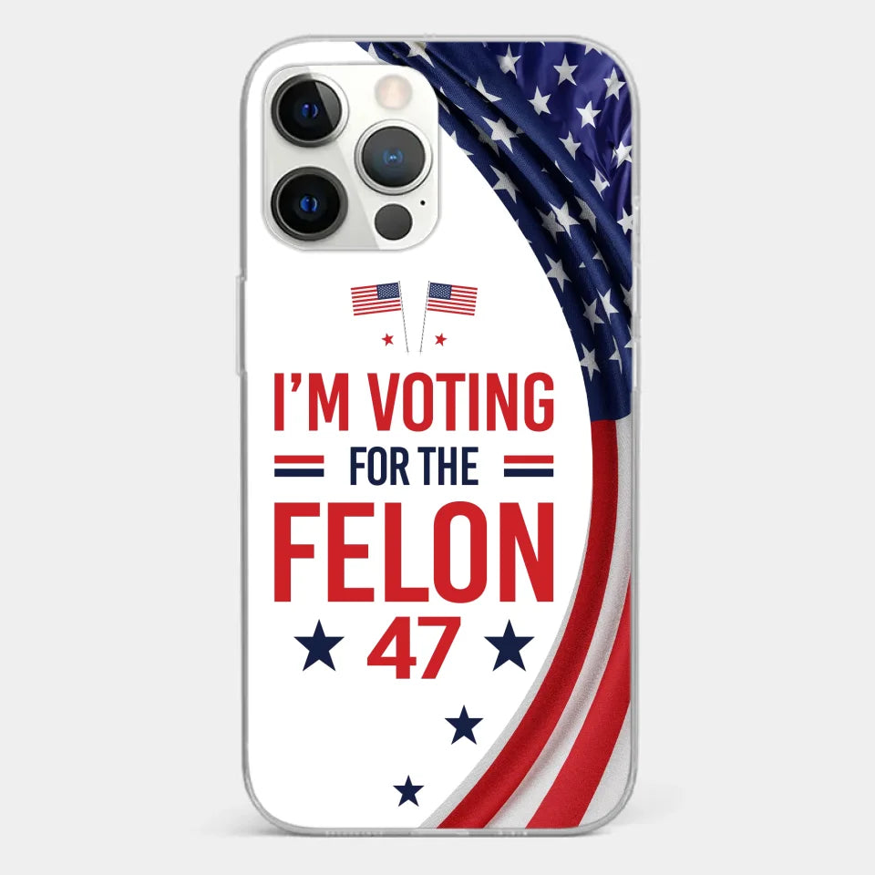 Of Course I Will Vote For The Felon - US Election Clear Phone Case
