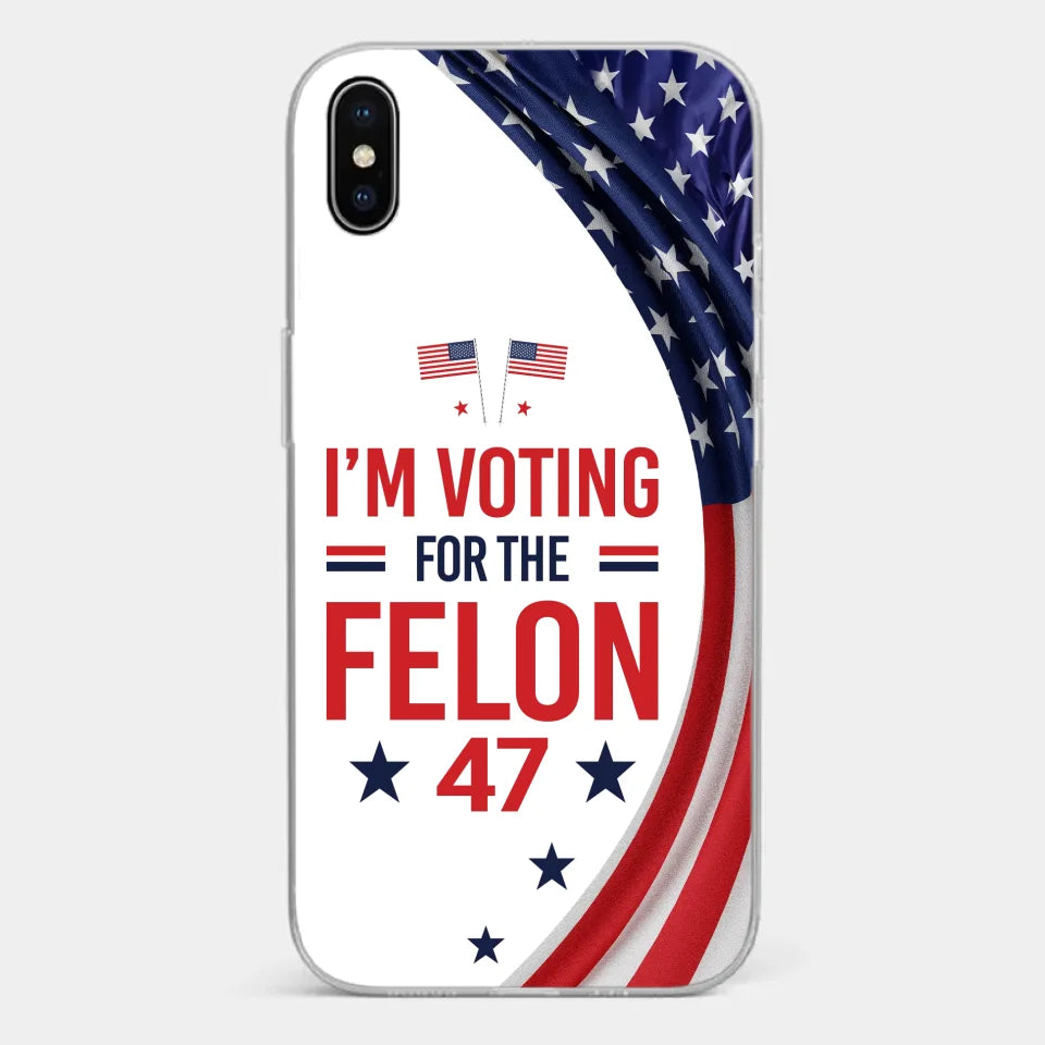 Of Course I Will Vote For The Felon - US Election Clear Phone Case